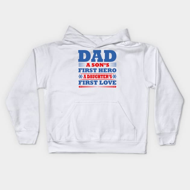 Dad a son's first hero a daughter's first love -A gift for a Dad in red blue and white ! Kids Hoodie by UmagineArts